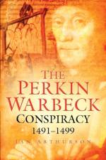 The Perkin Warbeck Conspiracy af Ian Arthurson