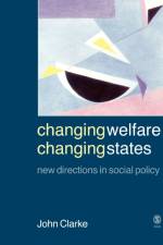 Changing Welfare, Changing States af John H. Clarke