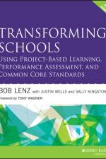 Transforming Schools Using Project-Based Learning, Performance Assessment, and Common Core Standards af Bob Lenz