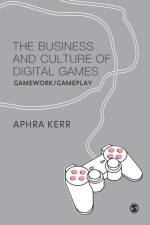The Business and Culture of Digital Games af Aphra Kerr