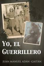 Yo, El Guerrillero af Juan Manuel Adan -Gaitan