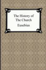 The History of the Church (The Church History of Eusebius) af Of Eusebius