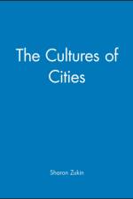 The Cultures of Cities af Sharon (City University of New York) Zukin