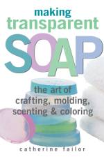 Making Transparent Soap af Catherine Failor