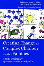 Creating Change for Complex Children and their Families af Marion Polichroniadis