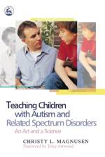 Teaching Children with Autism and Related Spectrum Disorders af Christy Magnusen