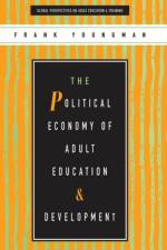 The Political Economy of Adult Education and Development af Frank Youngman