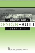 The Architect's Guide to Design-Build Services af The American Institute of Architects