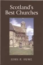 Scotland's Best Churches af John R Hume
