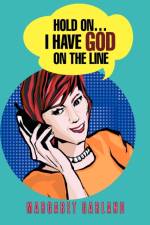 Hold On...I Have God On The Line af Margaret Garland