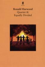 Quartet & Equally Divided af Ronald (Playwright) Harwood