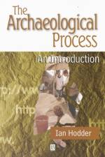 The Archaeological Process af Ian (Stanford University) Hodder