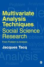 Multivariate Analysis Techniques in Social Science Research af Jacques Tacq