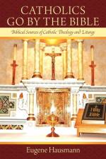 Catholics Go By the Bible af Eugene Hausmann