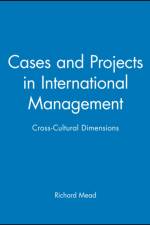 Cases and Projects in International Management af Richard (Sasin Graduate Institute of Business Administration Mead