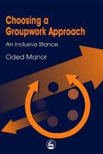 Choosing a Groupwork Approach af Oded Manor