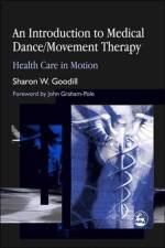 An Introduction to Medical Dance/Movement Therapy af Sharon W. Goodill