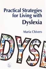 Practical Strategies for Living with Dyslexia af Maria Chivers