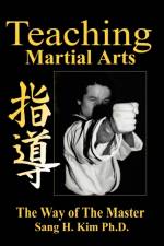 Teaching Martial Arts af Sang H Kim