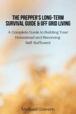 The Prepper's Long-Term Survival Guide and Off Grid Living af Michael Cowern