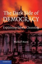 The Dark Side of Democracy af Michael (University of California Mann