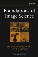Foundations of Image Science af Harrison H. (University of Arizona) Barrett