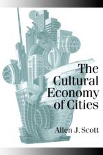 The Cultural Economy of Cities af Allen J Scott