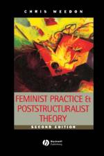 Feminist Practice and Poststructuralist Theory af Chris (University of Wales Weedon