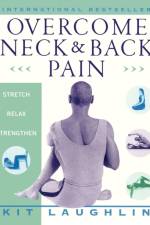 Overcome Neck and Back Pain af Kit Laughlin