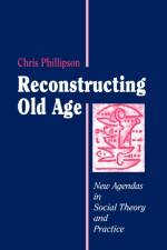 Reconstructing Old Age af Chris Phillipson