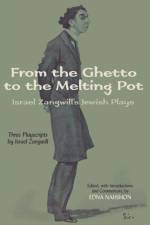 From the Ghetto to the Melting Pot af Israel Zangwill
