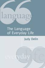 The Language of Everyday Life af Judy Delin