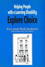 Helping People with a Learning Disability Explore Choice af Eve and Neil Jackson