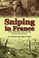 Sniping in France af Major H Hesketh-Prichard