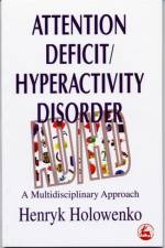 Attention Deficit/Hyperactivity Disorder af Henryk Holowenko