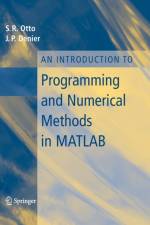 An Introduction to Programming and Numerical Methods in MATLAB af Steve Otto