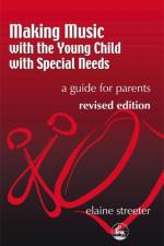 Making Music with the Young Child with Special Needs af Elaine Streeter