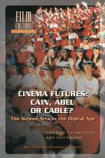 Cinema Futures: Cain, Abel or Cable? af Kay Hoffmann