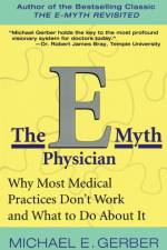 The E-Myth Physician af Michael E. Gerber