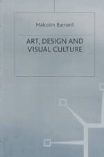 Art, Design and Visual Culture af Malcolm Barnard