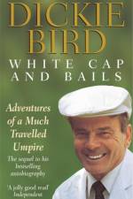 White Cap and Bails af Dickie Bird