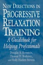 New Directions in Progressive Relaxation Training af Douglas A. Bernstein