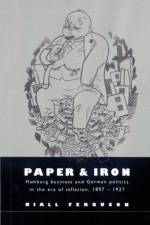 Paper and Iron af Niall (University of Oxford) Ferguson