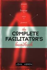 The Complete Facilitator's Handbook af John Heron