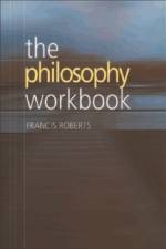The Philosophy Workbook af Francis Roberts