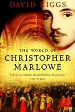 The World of Christopher Marlowe af Professor David Riggs