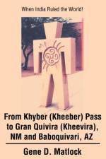 From Khyber (Kheeber) Pass to Gran Quivira (Kheevira), NM and Baboquivari, AZ af Gene D Matlock