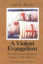 A Violent Evangelism af Luis N. Rivera