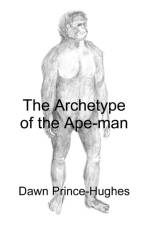 The Archetype of the Ape-Man af Dawn Prince-Hughes