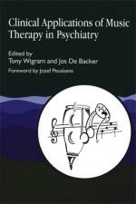 Clinical Applications of Music Therapy in Psychiatry af Tony Wigram